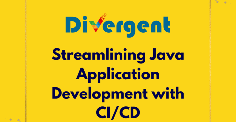 Streamlining Java Application Development with CI/CD: A Comprehensive Guide
